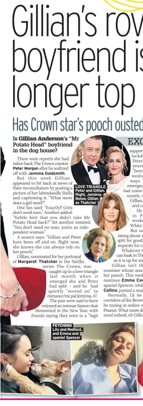  ??  ?? LOVE TRIANGLE Peter and Gillian. Right, Jemima. Below, Gillian as Thatcher
FETCHING
Lily and Redford, and Emma and spaniel Spencer