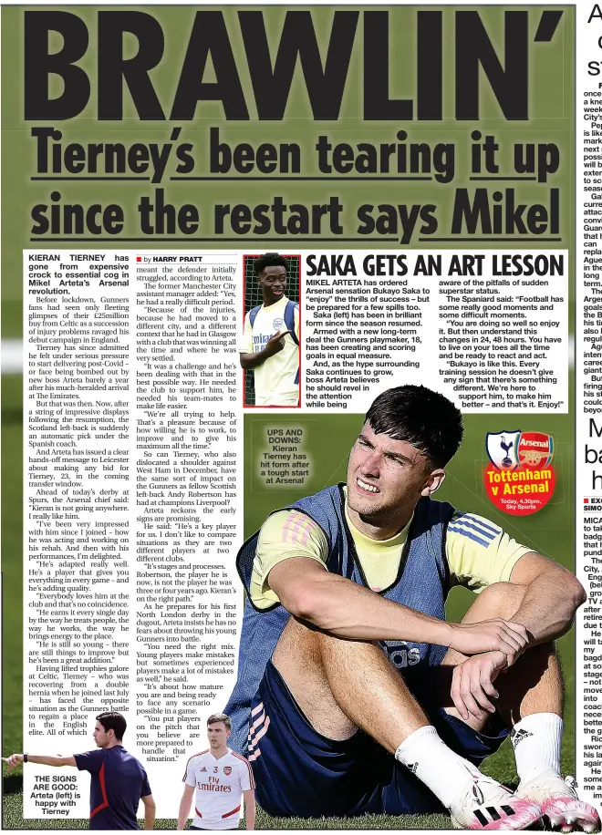  ?? HARRY PRATT EXCLUSIVE SIMON MULLOCK ?? THE SIGNS ARE GOOD: Arteta (left) is happy with Tierney
UPS AND DOWNS: Kieran Tierney has hit form after a tough start at Arsenal