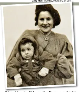  ??  ?? Unloved: Angela with her mother Florence and (right), aged three, when she tried to run away from home