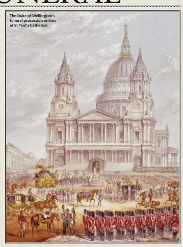  ??  ?? The Duke of Wellington's funeral procession arrives at St Paul's Cathedral