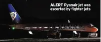  ?? ?? ALERT Ryanair jet was escorted by fighter jets