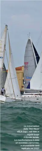  ??  ?? Le imbarcazio­ni della TAG Heuer VELA Cup / 100 Vele in regata lungo il litorale laziale. La manifestaz­ione è stata un successo clamoroso, e sicurament­e sarà replicata nel 2022!