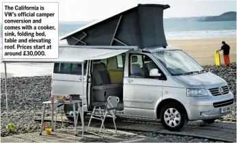  ??  ?? The California is VW’S official camper conversion and comes with a cooker, sink, folding bed, table and elevating roof. Prices start at around £30,000.