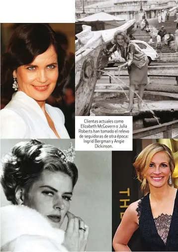  ??  ?? Clientas actuales como Elizabeth McGovern o Julia Roberts han tomado el relevo de seguidoras de otra época: Ingrid Bergman y Angie
Dickinson.