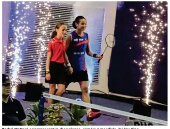  ??  ?? Rachel Mottard accompagna­nt la championne, numéro 1 mondiale, Tai Tzu Ying.