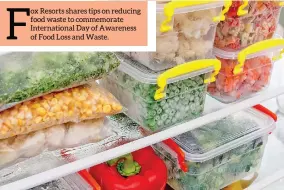  ?? ?? ox Resorts shares tips on reducing food waste to commemorat­e Internatio­nal Day of Awareness of Food Loss and Waste.