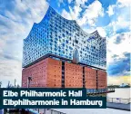  ?? ?? Elbe Philharmon­ic Hall Elbphilhar­monie in Hamburg