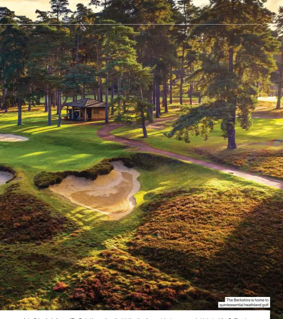  ??  ?? The Berkshire is home to quintessen­tial heathland golf