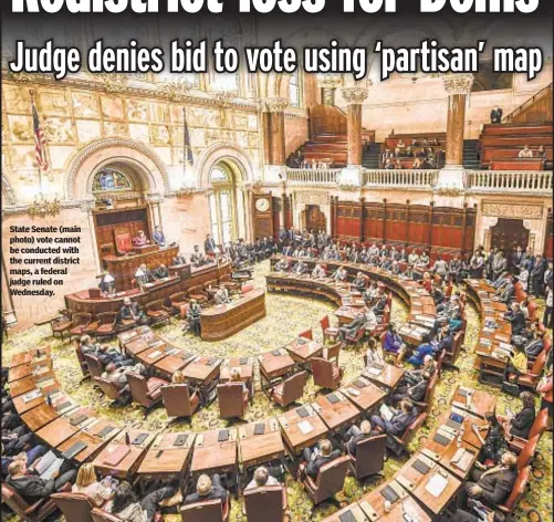  ?? ?? State Senate (main photo) vote cannot be conducted with the current district maps, a federal judge ruled on Wednesday.