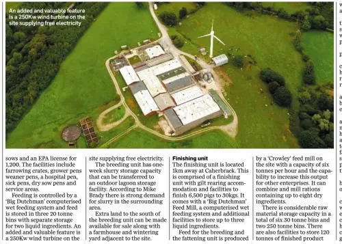  ??  ?? The breeding unit at Drumgorey has a capacity for 1,000 An added and valuable feature is a 250Kw wind turbine on the site supplying free electricit­y
