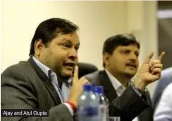  ?? ?? Ajay and Atul Gupta