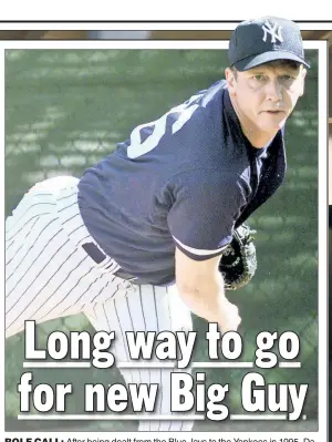  ?? N.Y. Post: Charles Wenzelberg (2) ?? ROLE CALL: After being dealt from the Blue Jays to the Yankees in 1995, David Cone (above) embraced his role as the Big Guy in The Bronx. Giancarlo Stanton (left) has a ways to go, but he has begun to do the same, writes Post columnist Joel Sherman.