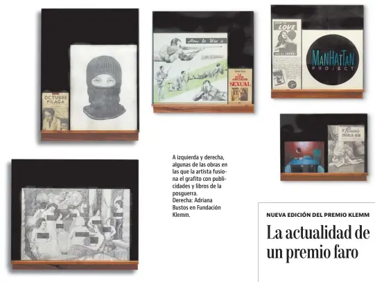  ??  ?? A izquierda y derecha, algunas de las obras en las que la artista fusiona el grafito con publicidad­es y libros de la posguerra.Derecha: Adriana Bustos en Fundación Klemm.