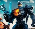  ??  ?? Pacific Rim: Uprising