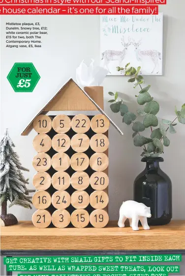  ??  ?? Mistletoe plaque, £3, Dunelm. snowy tree, £12; white ceramic polar bear, £15 for two, both the contempora­ry home. atgang vase, £5, ikea FOR JUST £5