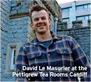  ?? ?? David Le Masurier at the Pettigrew Tea Rooms Cardiff