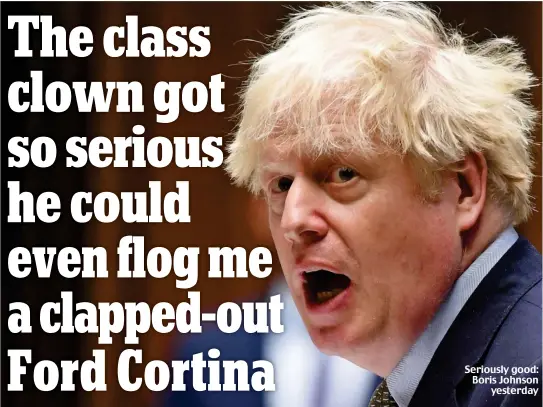  ?? ?? Seriously good: Boris Johnson yesterday