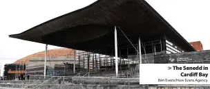  ?? Ben Evans/Huw Evans Agency ?? The Senedd in Cardiff Bay