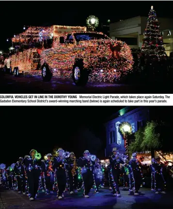  ??  ?? COLORFUL VEHICLES GET IN LINE IN THE DOROTHY YOUNG Memorial Electric Light Parade, which takes place again Saturday. The Gadsden Elementary School District’s award-winning marching band (below) is again scheduled to take part in this year’s parade.