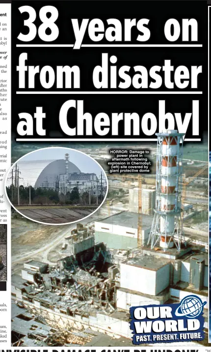  ?? ?? HORROR: Damage to power plant in aftermath following explosion in Chernobyl; (left) site covered by giant protective dome