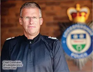  ?? ?? Chief Constable of Leicesters­hire Simon Cole