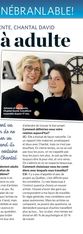  ??  ?? Julianne et son agente, Chantal David, travaillen­t ensemble depuis 17 ans.