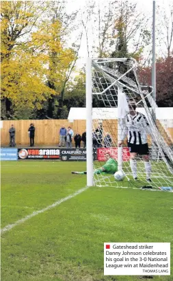  ?? THOMAS LANG ?? Gateshead striker Danny Johnson celebrates his goal in the 3-0 National League win at Maidenhead