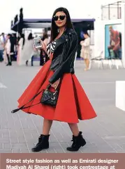  ??  ?? Street style fashion as well as Emirati designer Madiyah Al Sharqi (right) took centrestag­e at 2016’s edition of Fashion Forward