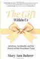  ??  ?? ‘The Gift Within Us: Intuition, Spirituali­ty and the Power of Our Own Inner Voice’
By MaryAnn Bohrer; Waterside Production­s, 268 pages, $16.95