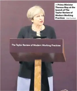  ?? Matt Dunham ?? &gt; Prime Minister Theresa May at the launch of The Taylor Review of Modern Working Practices