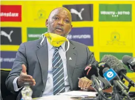  ?? /Muzi Ntombela/BackpagePi­x ?? Problems all round: Pitso Mosimane is not sure housing 32 teams at Sun City so the football season can be completed is such a good idea.