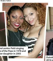  ??  ?? Left and centre: Patti singing on Top of the Pops in 1978 and with her daughter in 2005