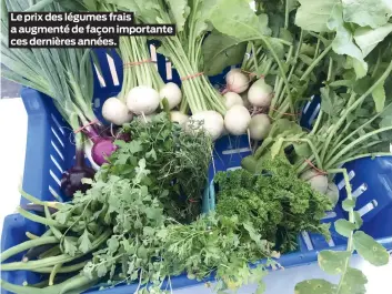  ?? ?? Le prix des légumes frais a augmenté de façon importante ces dernières années.