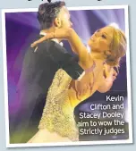  ??  ?? Kevin Clifton and Stacey Dooley aim to wow the Strictly judges