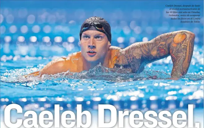  ??  ?? Caeleb Dressel, después de batir el récord norteameri­cano de los 50 libre este año en Omaha, Nebraska, antes de acaparar todos los focos en el Centro Acuático de Tokio.