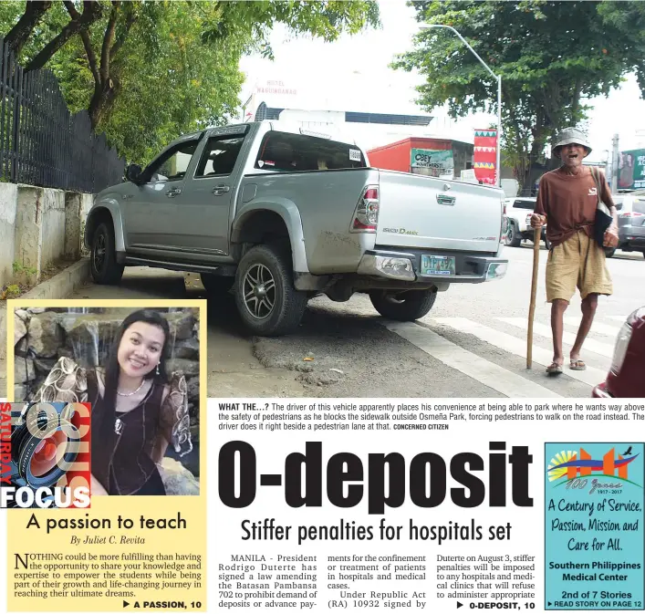  ?? CONCERNED CITIZEN ?? WHAT THE...? The driver of this vehicle apparently places his convenienc­e at being able to park where he wants way above the safety of pedestrian­s as he blocks the sidewalk outside Osmeña Park, forcing pedestrian­s to walk on the road instead. The...