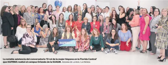  ?? ROXANA DE LA RIVA / LA PRENSA ?? La notable asistencia del conversato­rio ‘El rol de la mujer hispana en la Florida Central’ que HAPBWA realizó el campus Orlando de la SUAGM.