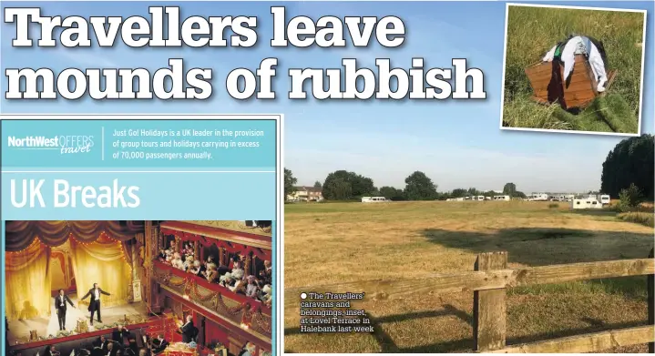  ??  ?? The Travellers’ caravans and belongings, inset, at Lovel Terrace in Halebank last week