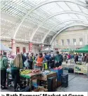  ?? Paul Gillis ?? > Bath Farmers’ Market at Green Park Station