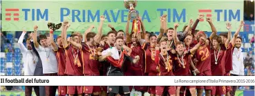  ??  ?? La Roma campione d’Italia Primavera 2015-2016
