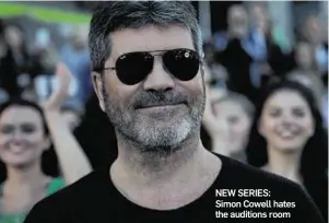  ??  ?? NEW SERIES: Simon Cowell hates the auditions room