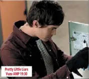  ??  ?? pretty little liars vuzu amp 19:30 season 22 mzansi magic 16:30 episode 7