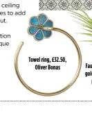  ?? ?? Towel ring, £32.50, Oliver Bonas