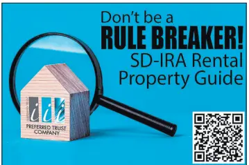  ?? Preferred Trust Company ?? While the general concept of investing in a rental property through a Self-directed IRA may be similar to investing outside of a qualified account, there are a handful of rules enforced by the IRS that makes the management of this investment different.