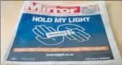  ?? REUTERS ?? The advertisem­ent, in the British daily Daily Mirror, is part of the company’s “Hold My Light” campaign.