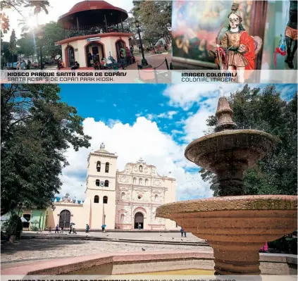  ??  ?? kiosco parque santa rosa de copán/ santa rosa´s de copán park kiosk. imagen colonial/ colonial imagery. fachada de la iglesia de comayagua/ comayagua´s cathedral fachade.