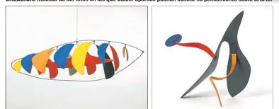  ??  ?? MOVILES. Duchamp los bautizó “móviles”, porque se movían y también por “motivo”, del francés mobile.