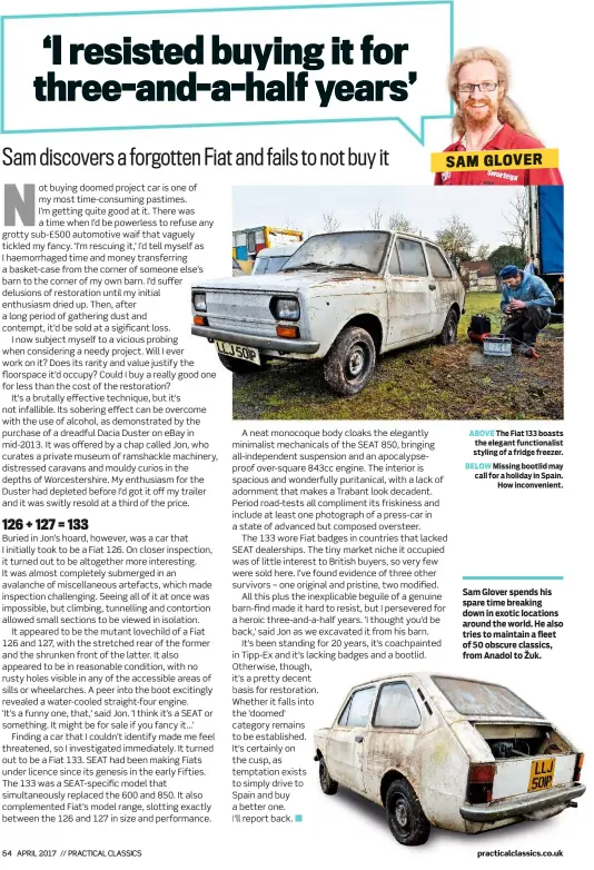  ??  ?? BELOW Missing bootlid may call for a holiday in Spain. How inconvenie­nt. ABOVE The Fiat 133 boasts the elegant functional­ist styling of a fridge freezer.
