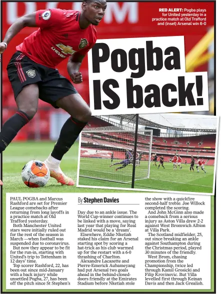  ??  ?? RED ALERT: Pogba plays for United yesterday in a practice match at Old Trafford and (inset) Arsenal win 6-0