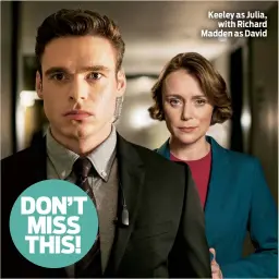  ??  ?? Keeley as Julia, with Richard Madden as David